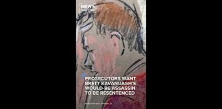 Armed Trip To Kill Conservative Justices DOJ wants a longer prison sentence for Kavanaugh's would- ...