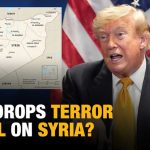 Trump Just DROPPED This Country’s Terror Label Trump Says U.S. Will Remove Syria From Terror List In Major Policy Shift During NATO Meeting
