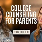 The College Counseling Advice Parents Wish They’d Heard Sooner